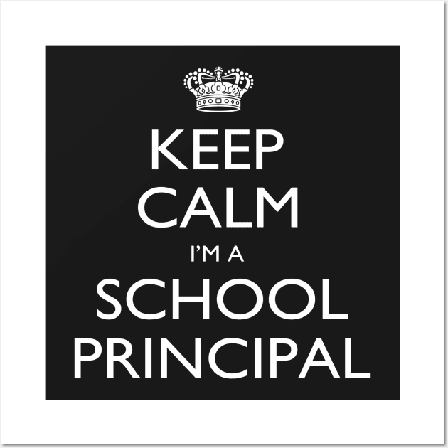 Keep Calm I’m A School Principal – T & Accessories Wall Art by roxannemargot